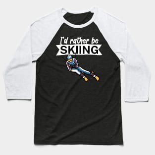 Id rather be skiing Baseball T-Shirt